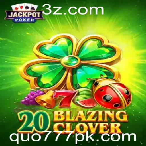 quo777 - Explorando o Fascinante Mundo de 20BlazingClover